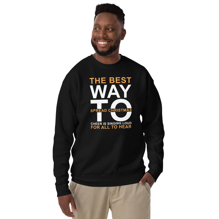 The Best Way To Spread Christmas Unisex Premium Sweatshirt