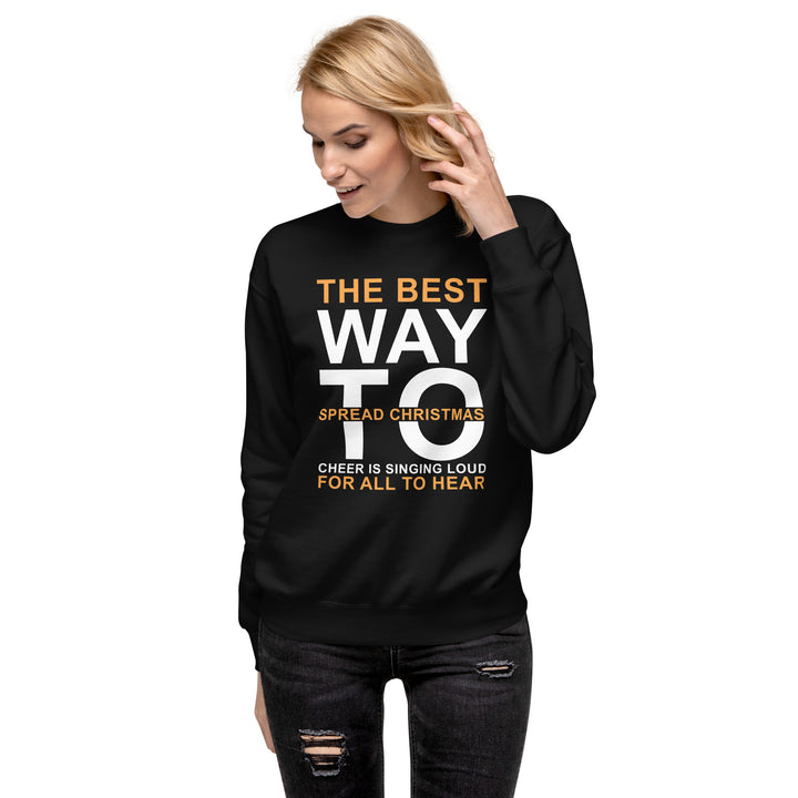 The Best Way To Spread Christmas Unisex Premium Sweatshirt