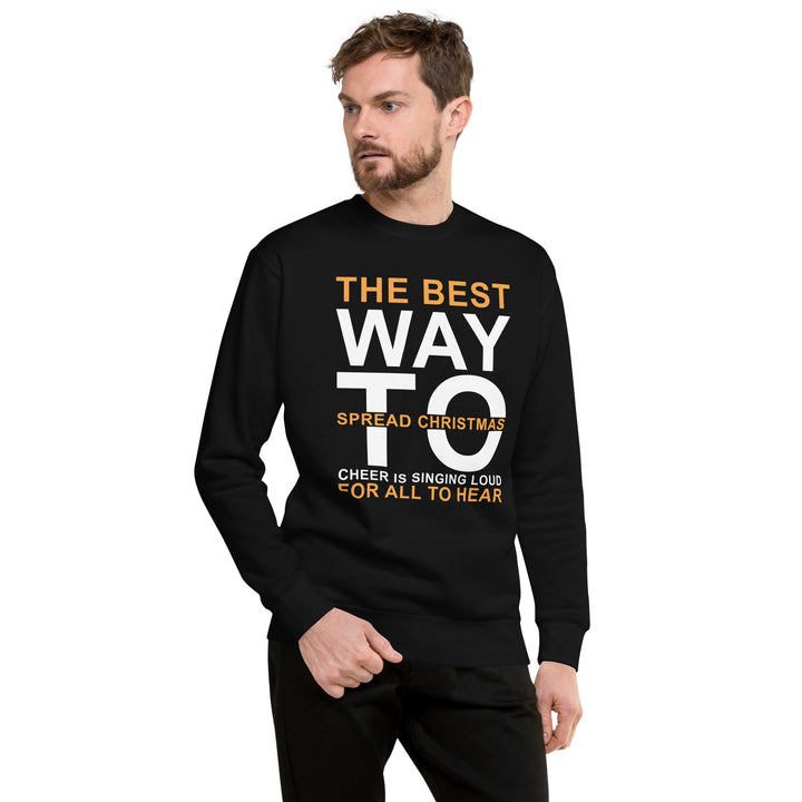 The Best Way To Spread Christmas Unisex Premium Sweatshirt