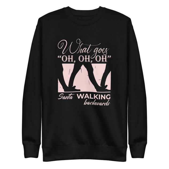 What Goes "Oh Oh Oh" Unisex Premium Sweatshirt