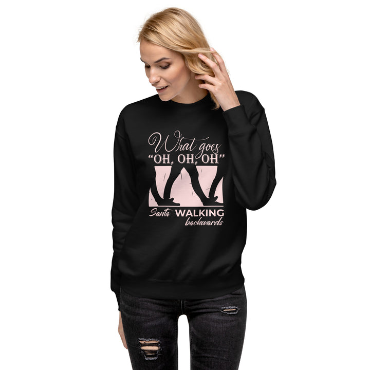 What Goes "Oh Oh Oh" Unisex Premium Sweatshirt