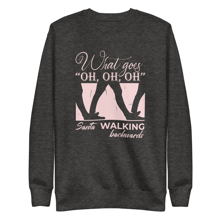 What Goes "Oh Oh Oh" Unisex Premium Sweatshirt