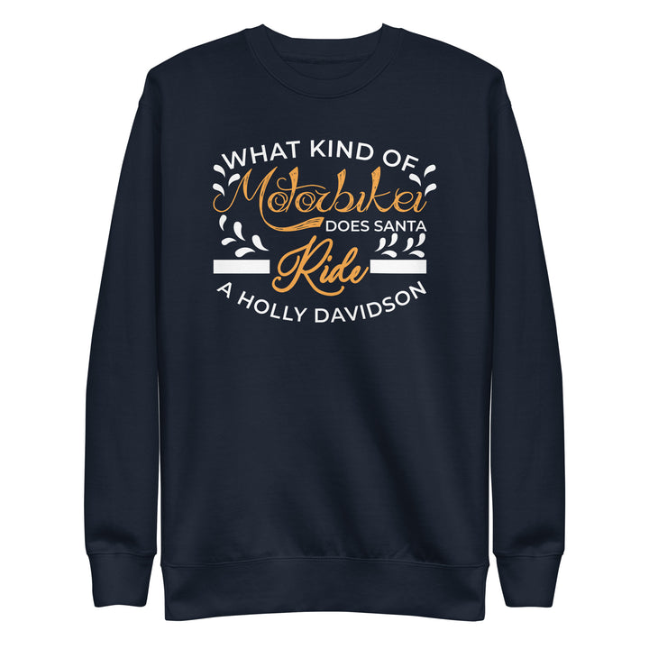 What Kind Of Motorbike Does Santa Ride Unisex Premium Sweatshirt