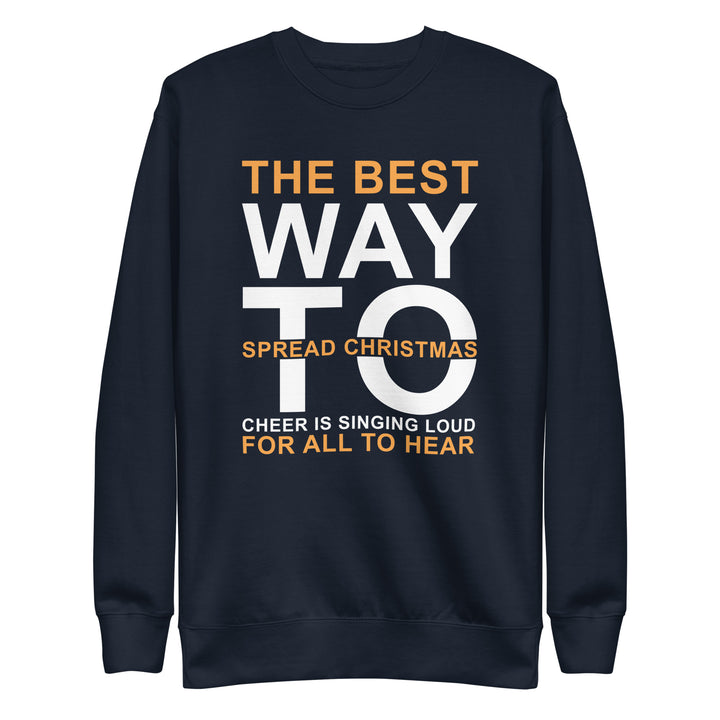 The Best Way To Spread Christmas Unisex Premium Sweatshirt