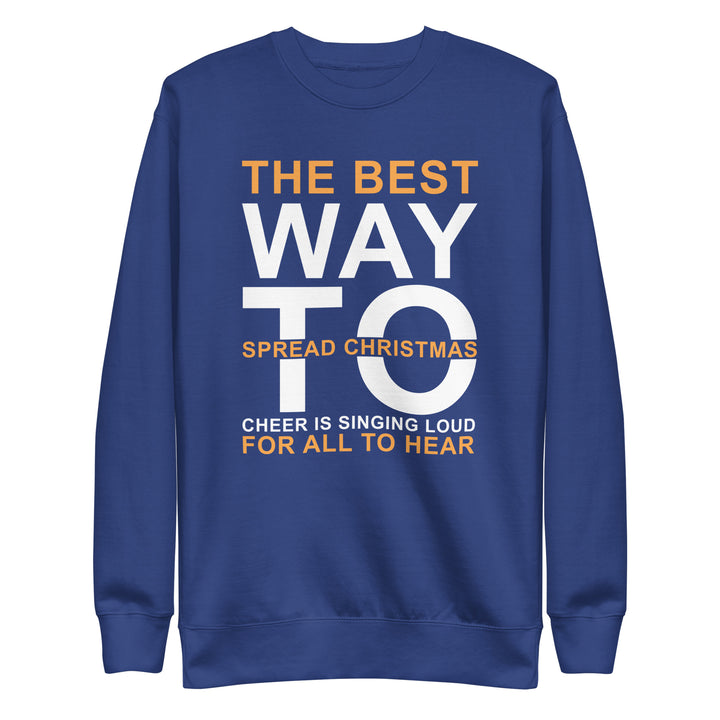 The Best Way To Spread Christmas Unisex Premium Sweatshirt